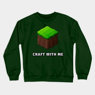 Video Game Dirt Block "CRAFT WITH ME" Crewneck Sweatshirt